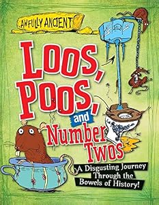 Loos, Poos, and Number Twos: A Disgusting Journey Through the Bowels of History!