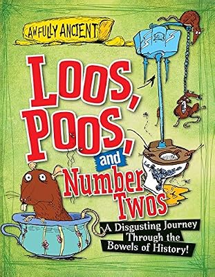 Loos, Poos, and Number Twos: A Disgusting Journey Through the Bowels of History!