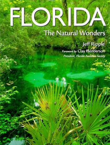 Florida: The Natural Wonders by Jeff Ripple
