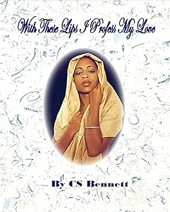 With These Lips I Profess My Love by CS Bennett