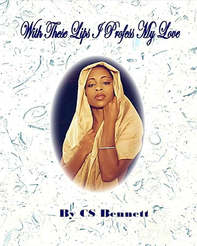 With These Lips I Profess My Love by CS Bennett
