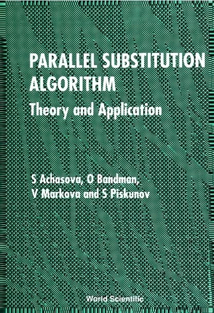 PARALLEL SUBSTITUTION ALGORITHM: THEORY AND APPLICATION by S Achasova