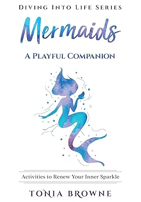 Mermaids: Activities to Renew Your Inner Sparkle (Diving Into Life)