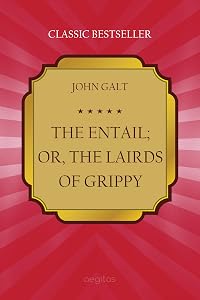 The Entail; or, The Lairds of Grippy (Classic bestseller)