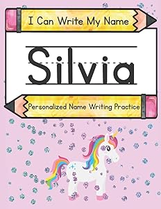 I Can Write My Name: Silvia: Personalized Name Writing Practice by Kim Caluse