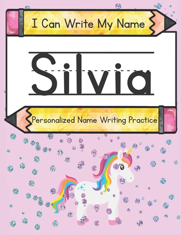 I Can Write My Name: Silvia: Personalized Name Writing Practice by Kim Caluse