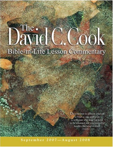 David C. Cook Lesson Commentary, 2007-2008: September - August (The David C. Cook Lesson Commentary Series) by David C. Cook