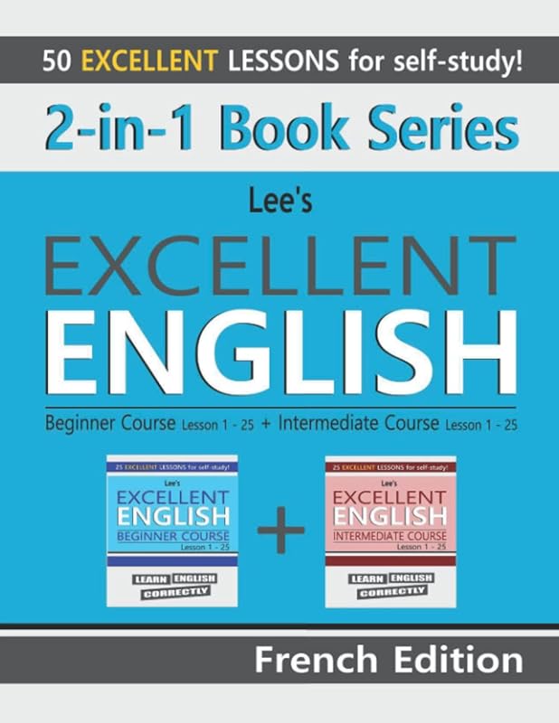 2-in-1 Book Series: Lee’s Excellent English Beginner Course Lesson 1 – 25 + Lee’s Excellent English Intermediate Course Lesson 1 – 25 French Edition (Lee's Excellent English Books - French Edition) by Kevin Lee