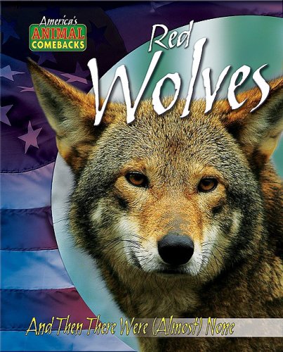 Red Wolves: And Then There Were (Almost) None (America's Animal Comebacks) by Meish Goldish