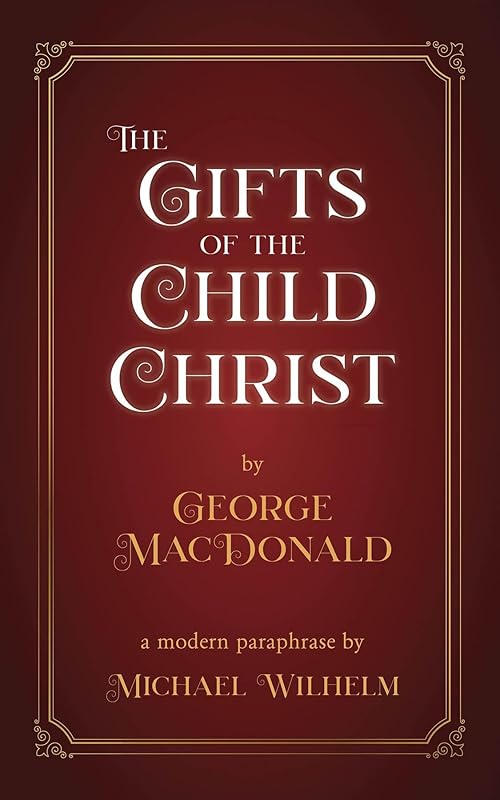 The Gifts of the Child Christ by George MacDonald