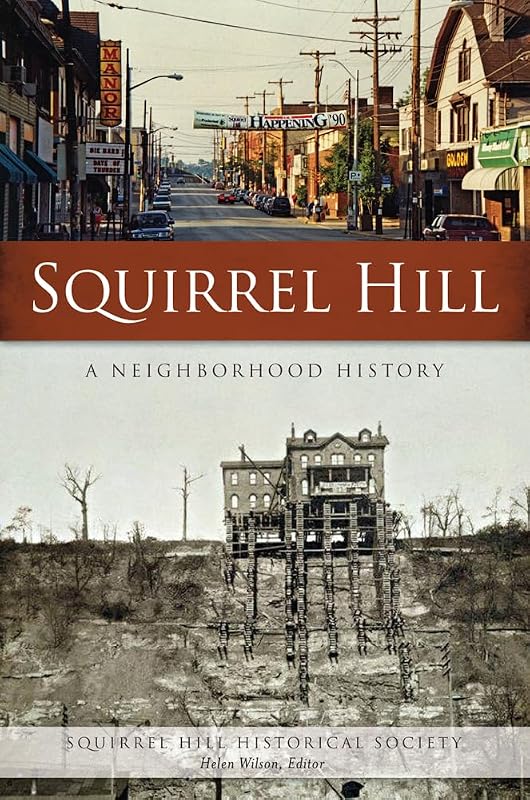 Squirrel Hill: A Neighborhood History (American Chronicles) by Squirrel Hill Historical Society