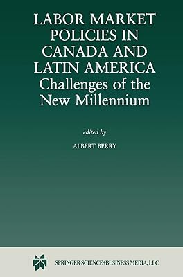 Labor Market Policies in Canada and Latin America: Challenges of the New Millennium