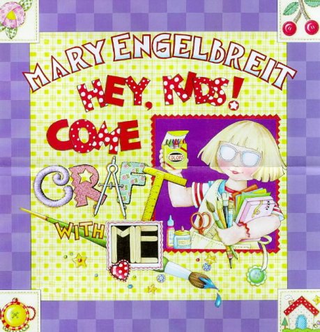 Hey, Kids! Come Craft with ME by Mary Engelbreit