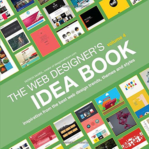 Web Designer's Idea Book, Volume 4: Inspiration from the Best Web Design Trends, Themes and Styles by Patrick McNeil