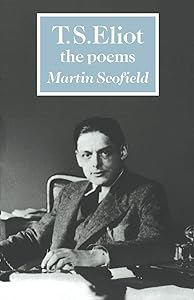 T. S. Eliot: The Poems (British and Irish Authors) by Martin Scofield