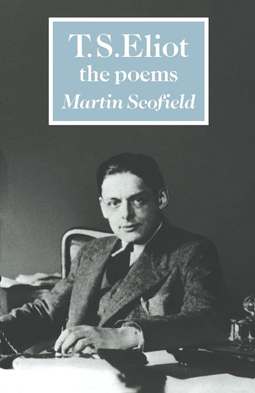 T. S. Eliot: The Poems (British and Irish Authors) by Martin Scofield