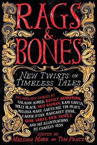 Rags &amp; Bones: New Twists on Timeless Tales by Melissa Marr