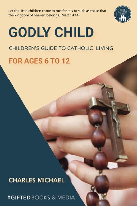 Godly Child: Children's Guide to Christian Living by Charles Michael