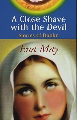 A Close Shave With The Devil: Stories of Dublin