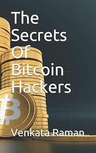 The Secrets Of Bitcoin Hackers by Venkata Raman