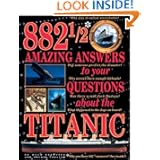 882 1/2 Amazing Answers to Your Questions About the Titanic