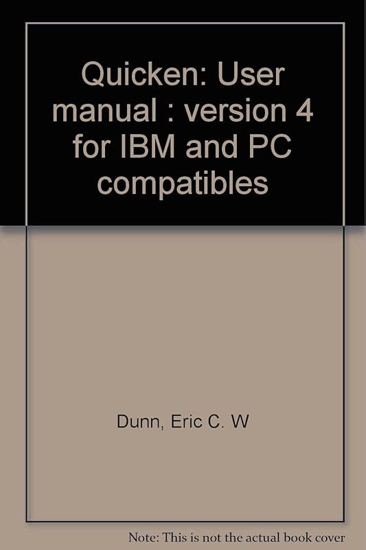 Quicken: User manual : version 4 for IBM and PC compatibles by Eric C. W Dunn