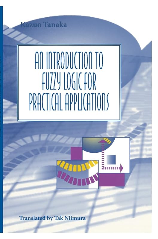 An Introduction to Fuzzy Logic for Practical Applications by Kazuo Tanaka