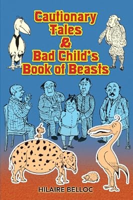Cautionary Tales & Bad Child's Book of Beasts (Dover Children's Classics)