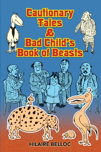 Cautionary Tales & Bad Child's Book of Beasts (Dover Children's Classics) by Hilaire Belloc