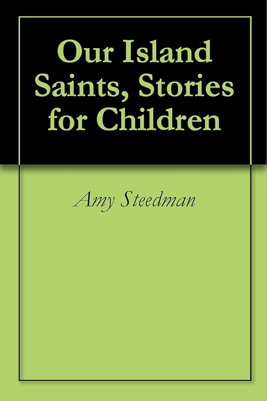 Our Island Saints, Stories for Children by Amy Steedman