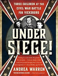 Under Siege!: Three Children at the Civil War Battle for Vicksburg