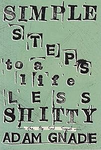 Simple Steps to a Life Less Shitty by Adam Gnade