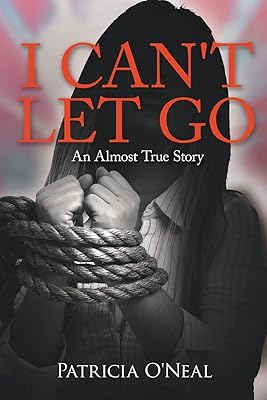 I CAN'T LET GO: An Almost True Story