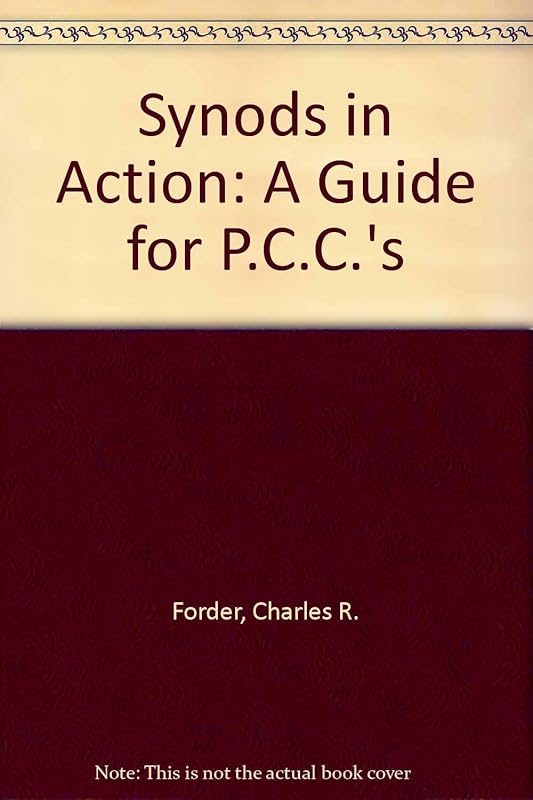Synods in Action: A Guide for P.C.C.'s by Charles R. Forder