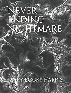 Never Ending Nightmare by Larry Rocky Harris