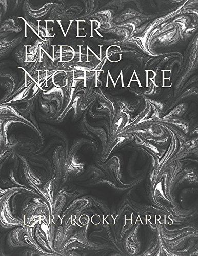 Never Ending Nightmare by Larry Rocky Harris