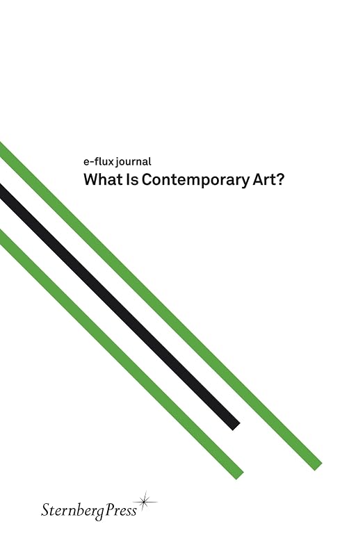 What Is Contemporary Art? (Sternberg Press / e-flux journal) by Julieta Aranda
