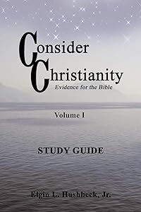 Consider Christianity Study Guide by Jr. Hushbeck, Elgin L.