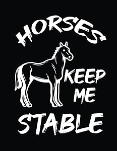 Horses Keep Me Stable: Horse health record book,Vaccination Record Keeping Log Book,Horse Health Care Log for Recording ,Barn Owners by PIKKIB KASDIRA