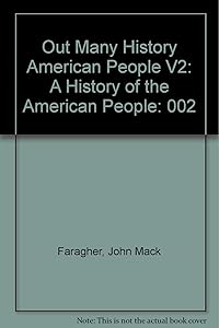 Out of Many: A History of the American People by John Mack Faragher