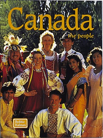 Canada the People: The People (Lands, Peoples, and Cultures) by Bobbie Kalman