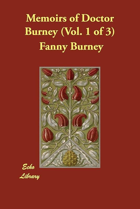 Memoirs of Doctor Burney (Vol. 1 of 3) by Fanny Burney