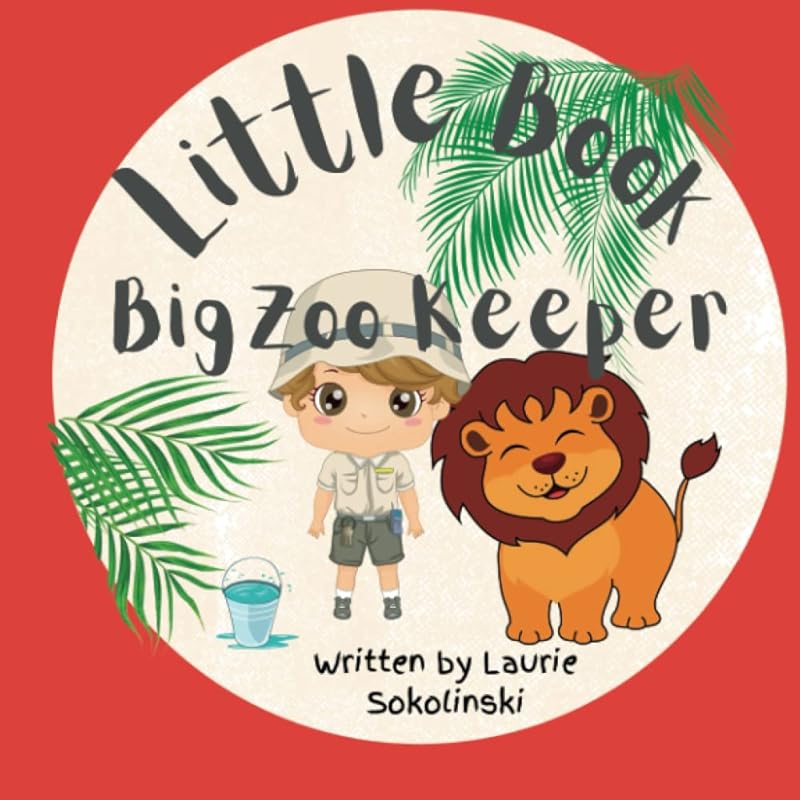 Little Book Big Zookeeper by Laurie Sokolinski