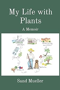 My Life with Plants: A Memoir by Sand Mueller