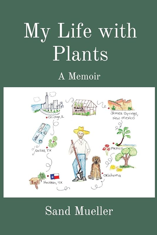 My Life with Plants: A Memoir by Sand Mueller