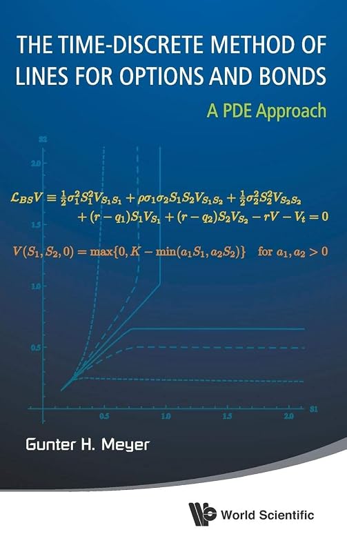 TIME-DISCRETE METHOD OF LINES FOR OPTIONS AND BONDS, THE: A PDE APPROACH by Gunter H Meyer