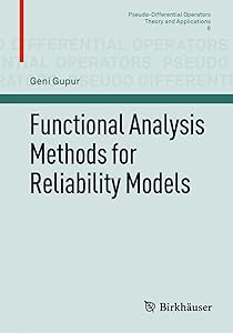 Functional Analysis Methods for Reliability Models (Pseudo-Differential Operators Book 6) by Geni Gupur