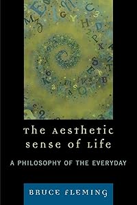 The Aesthetic Sense of Life: A Philosophy of the Everyday