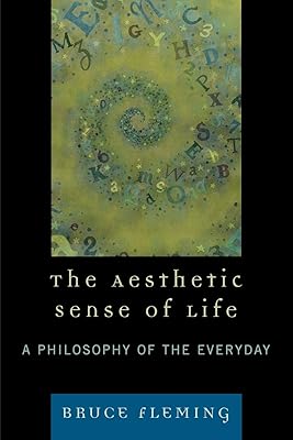 The Aesthetic Sense of Life: A Philosophy of the Everyday