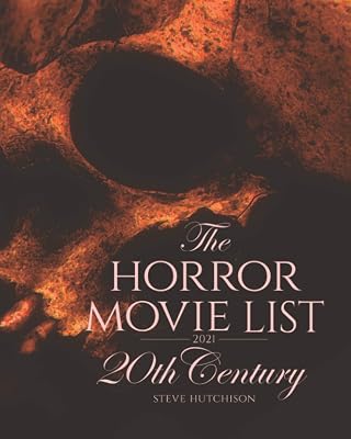 The Horror Movie List 2021: 20th Century (The Horror Movie List 2021: Centuries (Color))
